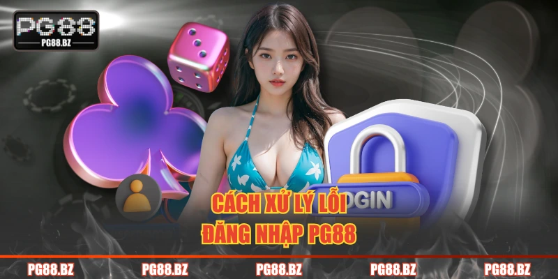 Cách xử lý lỗi đăng nhập PG88