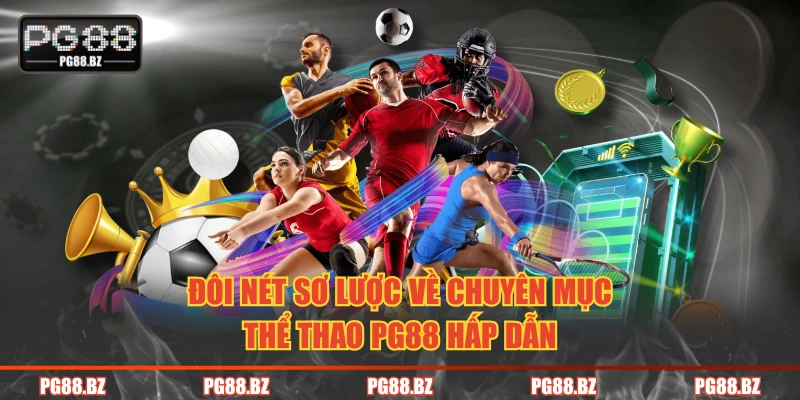 Đôi nét sơ lược về chuyên mục thể thao PG88 hấp dẫn