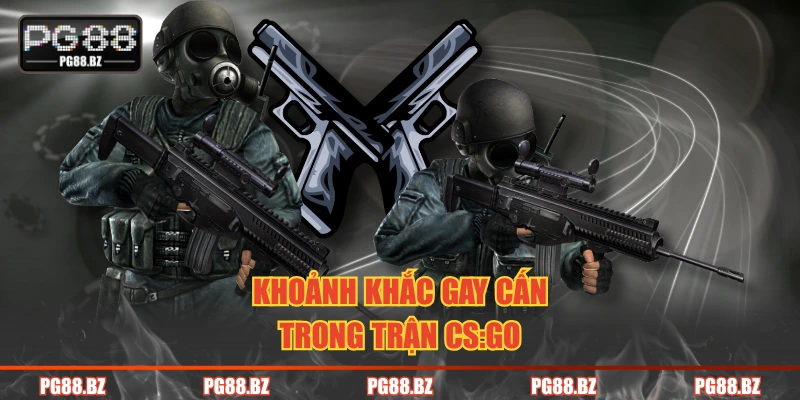 Khoảnh khắc gay cấn trong trận CS:GO