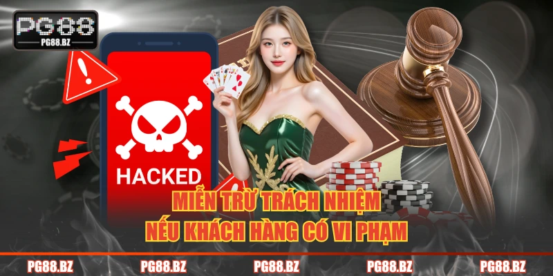 Miễn trừ trách nhiệm nếu khách hàng có vi phạm